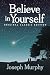 Believe In Yourself by Joseph Murphy
