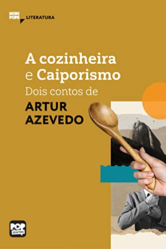A cozinheira e Caiporismo: Dois contos de Artur Azevedo: Literatura (MiniPops) (Portuguese Edition)