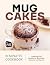 Mug Cakes in Minutes Cookbo...