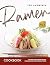The Complete Ramen Cookbook by Alex K. Aton