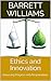 Ethics and Innovation: Balancing Progress with Responsibility (Creative Insights: Unlocking the Psychology of Innovation Book 18)