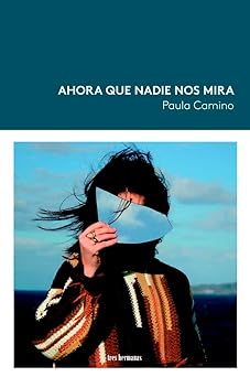 Ahora que nadie nos mira (Paperback)