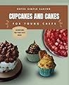 Super Simple Baking Cupcakes and Cakes for Young Chefs by Mia Morsel