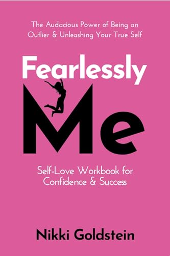 Fearlessly Me Self-Love Workbook for Confidence & Success: The Audacious Power of Being An Outlier & Unleashing Your True Self (Kindle Edition)