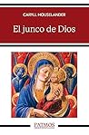 El junco de Dios ...