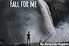 Fall For Me