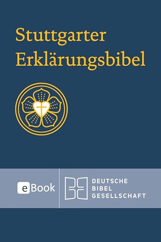Stuttgarter Erklärungsbibel: Lutherbibel mit Einführungen und Erklärungen (German Edition)
