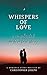 Whispers of Love: A Complic...