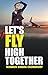 Let’s Fly High Together