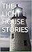 THE LIGHT HOUSE STORIES by Maxim Martin