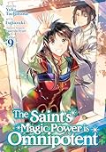 The Saint's Magic Power is Omnipotent (Manga) Vol. 9