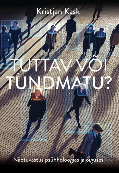 Tuttav või tundmatu? Näotuvastus psühholoogias ja õiguses (Elav teadus #44)