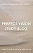 Perfect Vision Study Blog