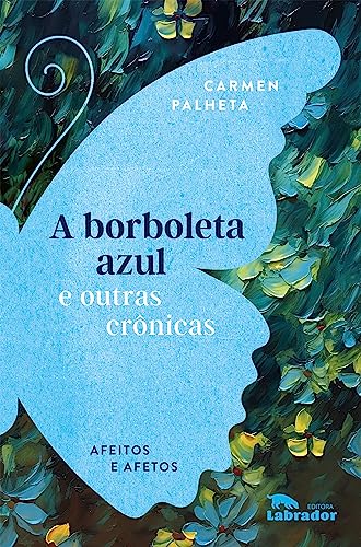 A borboleta azul e outras crônicas: Afeitos e afetos (Portuguese Edition)