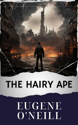 The Hairy Ape: Unveiling Society's Alienation. Dive into "The Hairy Ape" by Eugene O'Neill. The Original Classic