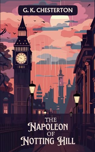 The Napoleon of Notting Hill: An Eccentric Tale of Humorous Political Satire