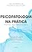 Psicopatologia na Prática: Para estudantes (Portuguese Edition)