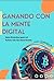GANANDO CON LA MENTE DIGITA...