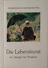 Die Lebenskunst im Spiegel der Weisheit (Ausgewählte Kostbarkeiten, Nr. 92432) Die Lebenskunst im Spiegel der Weisheit (Ausgewählte Kostbarkeiten, Nr. 92432)
