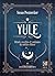 Yule - Rituels, recettes & coutumes du solstice d'hiver by Susan Pesznecker