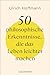 50 philosophische Erkenntnisse, die das Leben leichter machen