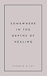Somewhere In The Depths Of Healing