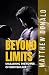 Beyond Limits: Unleashing the Power of Bodybuilding: A Comprehensive Guide to Building Strength, Sculpting Physiques, and Transforming Lives
