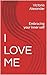 I LOVE ME: Embracing your i...