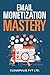 Email Monetization Mastery