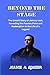 BEYOND THE STAGE: The Untold Story of Johnny Cash, Revealing the Passion, Pains and Redemption in the Life Of a Legend (Shady Biography)