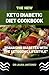 THE NEW KETO DIABETIC DIET COOKBOOK: "Managing Diabetes with the Ketogenic Lifestyle"