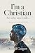 I'm a Christian, So Why Am ...