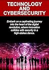 Technology and Cybersecurity: Embark on a captivating journey into the heart of the digital revolution, where innovation collides with security in a high-stakes dance