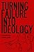 Turning Failure Into Ideology