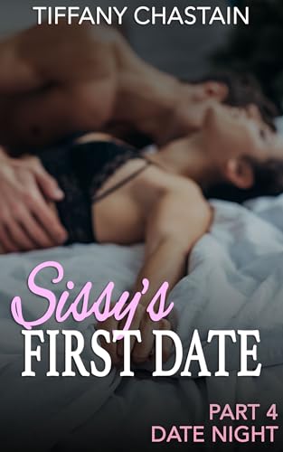 Sissy's First Date Part 4: Date Night (Kindle Edition)