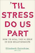 'Til Stress Do Us Part: How to Heal the #1 Issue in Our Relationships