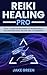 Reiki Healing Pro: The A-Z ...