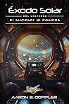 ÉXODO SOLAR. Del universo "El Sucesor al Cosmos": La novela de SCIFI que determinará el destino del sistema solar. (Spanish Edition)