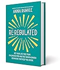 Re-Regulated: Set Your Life Free from Childhood PTSD and the Trauma-Driven Behaviors That Keep You Stuck