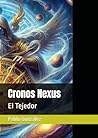 Cronos Nexus: El Tejedor (En busca del jardín perdido) (Spanish Edition) Cronos Nexus: El Tejedor (En busca del jardín perdido) (Spanish Edition)