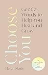 Choose You: Gentle Words to Help You Heal and Grow