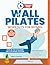 Wall Pilates Workouts for Women by Emma Clarkson
