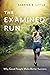 The Examined Run: Why Good People Make Better Runners