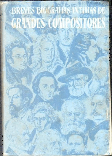 Breves biografías íntimas de grandes compositores