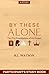 By These Alone by R. L. Watson