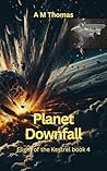 Planet Downfall: Flight of the Kestrel #4