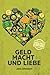 Geld Macht und Liebe: Großdruckausgabe (German Edition)