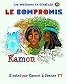 Le compromis: Une légende abénakise de Gluskabe (Les aventures de Gluskabe t. 10) (French Edition) Le compromis: Une légende abénakise de Gluskabe (Les aventures de Gluskabe t. 10) (French Edition)