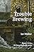 Trouble Brewing by Ian Walker