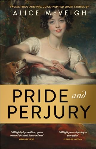 Pride and Perjury: Twelve Short Stories Inspired by Pride and Prejudice (Kindle Edition)
